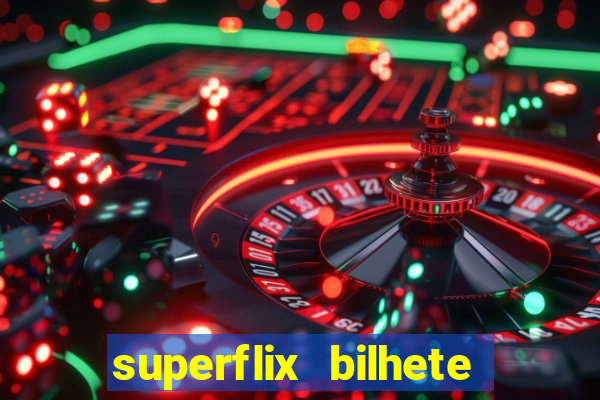 superflix bilhete de loteria